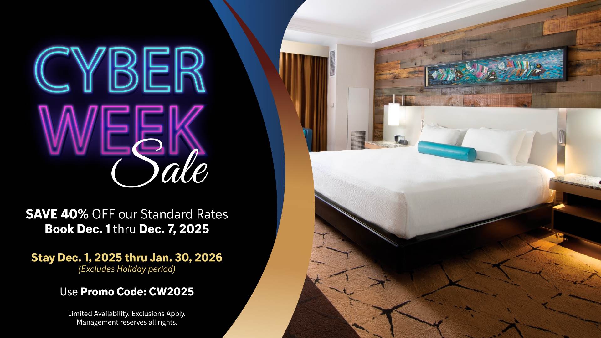 Cyber Week Sale. Save 40% OFF our Standard Rates Book Dec. 1 thru Dec 7, 2025. Stay Dec. 1, 2025 thru Jan. 30, 2025 (excludes Holiday period). Use promo code: CW2025. Limited Availability. Exclusions Apply. Management reserves all rights.