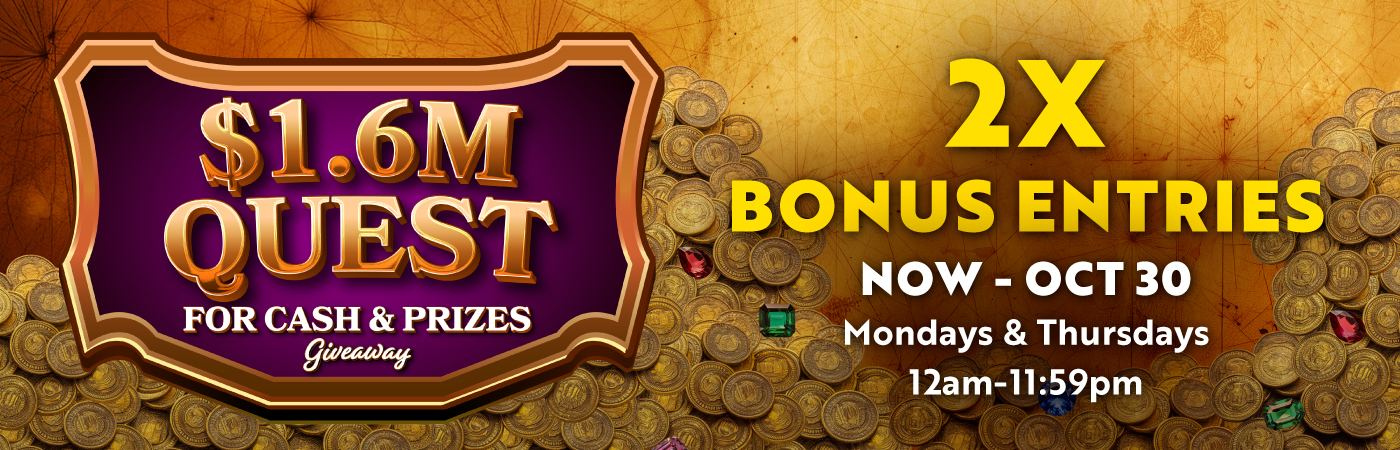 1.6M Quest for Cash Bonus Entries